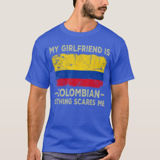 My Girlfriend is Colombian Nothing Scares Me Funny T-Shirt