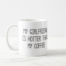 My Girlfriend Is Hotter Than My Coffee