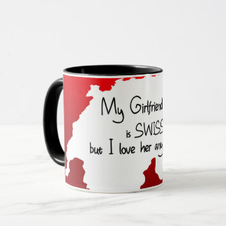 My Girlfriend is Swiss, but I love her anyway Mug
