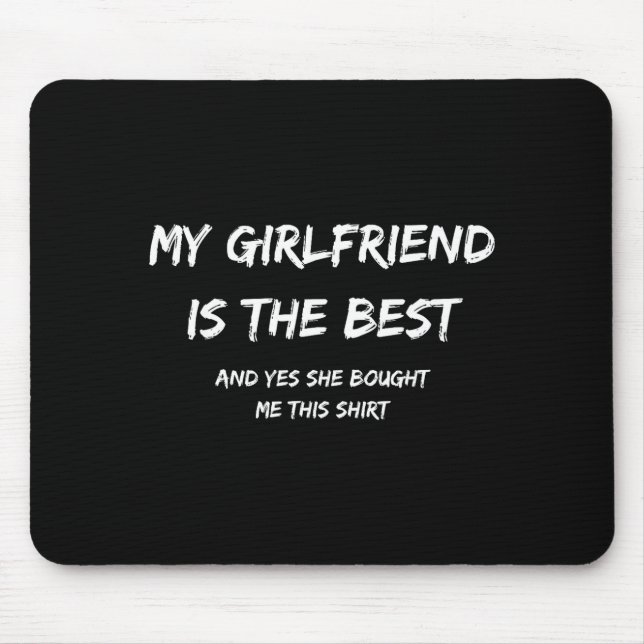 My Girlfriend Is The And Yes She Bought Me This  Mouse Pad (Front)