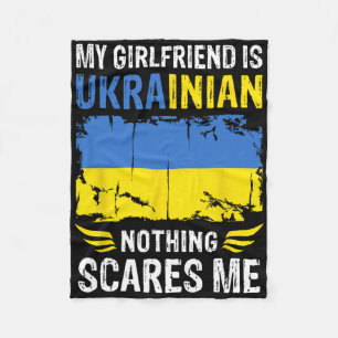 My Girlfriend Is Ukrainian Nothing Scares Me Ukrai Fleece Blanket
