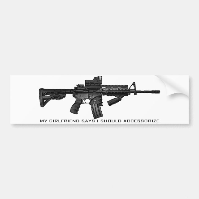 My Girlfriend Says I Should Accessorize AR15 Bumper Sticker (Front)