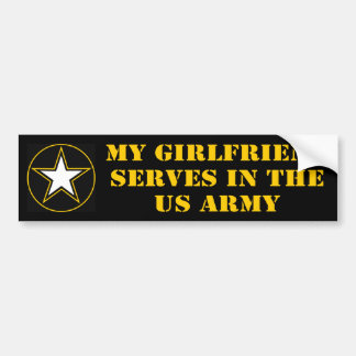 My Girlfriend Serves In The Army Bumper Sticker