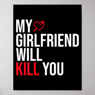 My Girlfriend Will Kill You Relationship Funny Gf Poster