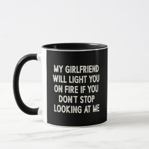 My Girlfriend Will Light You On Fire Mug