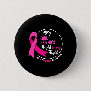 My Girlfriend's Fight Is My Fight Breast Cancer Aw 2 Inch Round Button