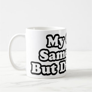 My Girl's Same Same But Different Coffee Mug