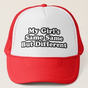 My Girl's Same Same But Different Trucker Hat