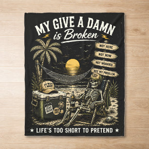 My Give-A-Damn is Broken Life's Too Short Fleece Blanket