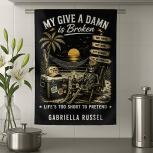 My Give-A-Damn is Broken Life's Too Short Kitchen Towel