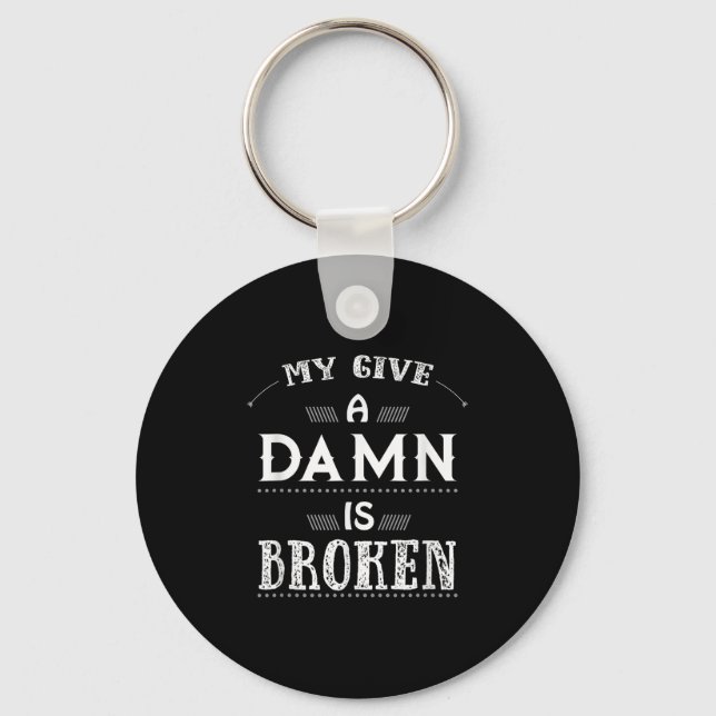 My Give A Is Broken  Keychain (Front)