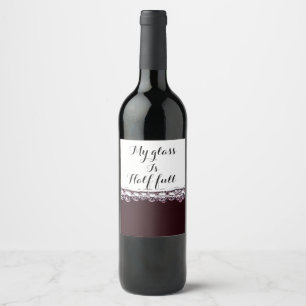 My glass is half full wine label