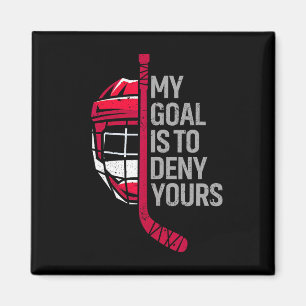 My Goal Is To Deny Your Funny Hockey - Ice Hockey Magnet