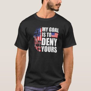 My Goal Is To Deny Yours American Flag Field Hock T-Shirt