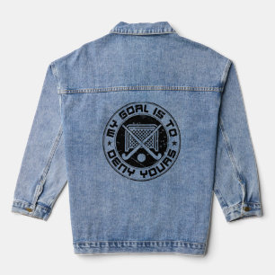 My Goal Is to Deny Yours Field Hockey Goalie Denim Jacket