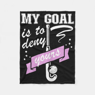 My Goal Is To Deny Yours - Field Hockey Goalie  Fleece Blanket
