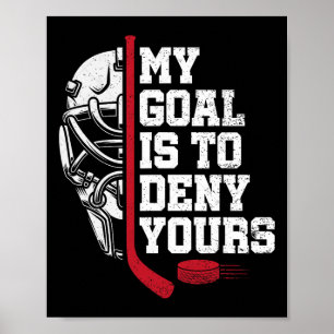 My Goal Is To Deny Yours Funny Ice Hockey Goalie H Poster