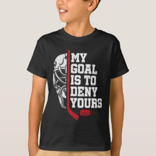 My Goal Is To Deny Yours Funny Ice Hockey Goalie H T-Shirt