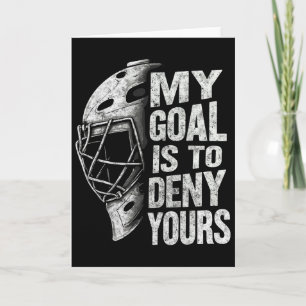 My Goal Is To Deny Yours Funny Ice Hockey Goalie J Card
