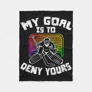 My Goal Is To Deny Yours Funny Ice Hockey Goalie P Fleece Blanket