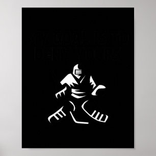 My Goal Is To Deny Yours Funny Ice Hockey Goalie S Poster