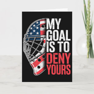My Goal Is To Deny Yours Funny Ice Hockey Goalie U Card