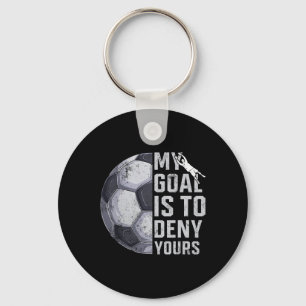 My Goal Is To Deny Yours Goalie Soccer Player Goal Keychain