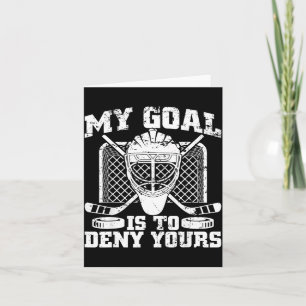 My Goal Is To Deny Yours Hockey Goalie Ice Hockey  Card