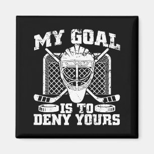 My Goal Is To Deny Yours Hockey Goalie Ice Hockey Magnet