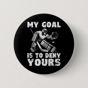My Goal Is To Deny Yours Hockey Player Ice Hockey  2 Inch Round Button