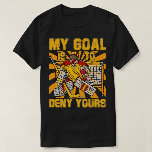 My Goal is to deny yours Hockey T-Shirt (Design Front)