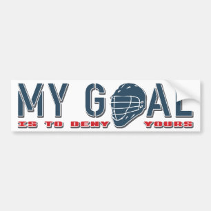 My Goal Is To Deny Yours, Lacrosse Bumper Sticker