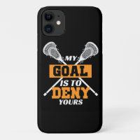 My Goal Is To Deny Yours Lacrosse