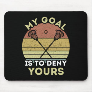My Goal Is To Deny Yours - Lacrosse  Mouse Pad