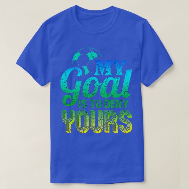 My goal is to deny yours player T-Shirt (Design Front)