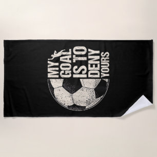 My Goal Is To Deny Yours Soccer Goalie Distressed Beach Towel