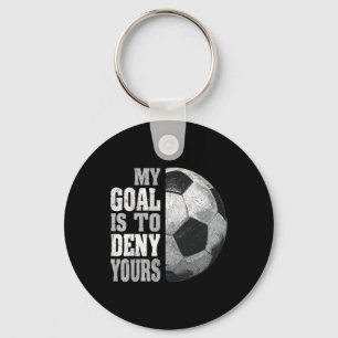 My Goal Is To Deny Yours Soccer Goalie Distressed Keychain