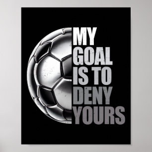 My Goal Is To Deny Yours Soccer Goalie Distressed Poster