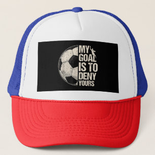 My Goal Is To Deny Yours Soccer Goalie Distressed  Trucker Hat
