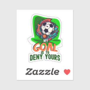 My Goal is to Deny Yours, Soccer Goalie Player