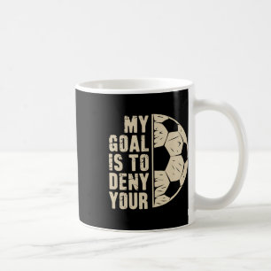 My Goal Is To Deny Yours Soccer Player _1 Coffee Mug