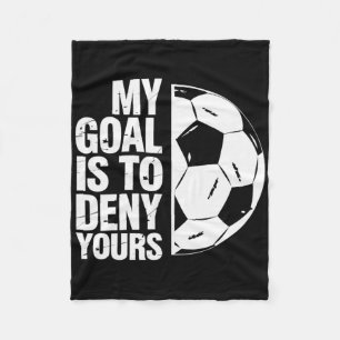 My Goal Is To Deny Yours Soccer Player  Fleece Blanket