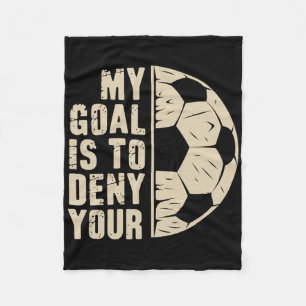 My Goal Is To Deny Yours Soccer Player  Fleece Blanket