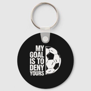 My Goal Is To Deny Yours Soccer Player Keychain