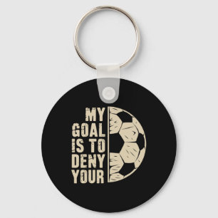 My Goal Is To Deny Yours Soccer Player  Keychain