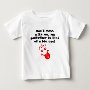 My God Father Is Kind Of A Big Deal Baby T-Shirt