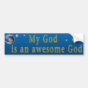 My god is an awesome God Bumper Sticker