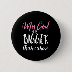 My God Is Bigger Than Cancer Awareness Christian 2 Inch Round Button