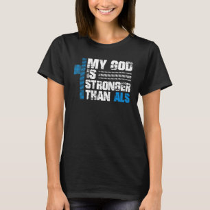 My God Is Stronger Than Als  Als Awareness T-Shirt