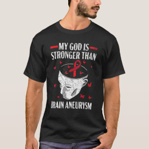 My God Is Stronger Than Brain Aneurysm Aneurysm Aw T-Shirt